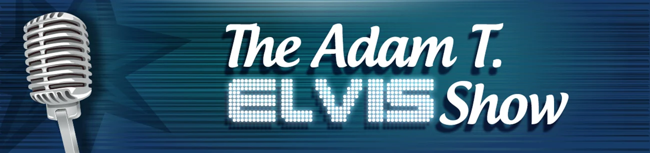 The Adam T. Elvis Show